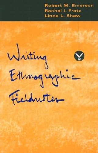 Writing Ethnographic Fieldnotes By Robert Emerson, Rachel Fretz, Linda Shaw